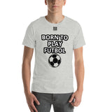 Unisex t-shirt "10101-0051 Born To Play Futbol (Black Logo)"