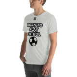 Unisex t-shirt "10101-0051 Born To Play Futbol (Black Logo)"