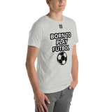 Unisex t-shirt "10101-0051 Born To Play Futbol (Black Logo)"