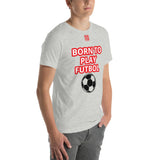 Unisex t-shirt "10101-0051 Born To Play Futbol (Red Logo)"