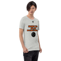 Unisex t-shirt "10101-0031 Born To Play Basketball (Black Logo)"