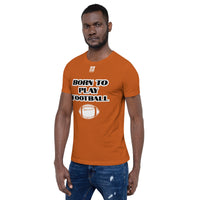 Unisex t-shirt "10101-0011 Born To Play Football (White Logo)"