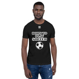 Unisex t-shirt "10101-0041 Born To Play Soccer (White Logo)"