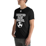 Unisex t-shirt "10101-0051 Born To Play Futbol (White Logo)"