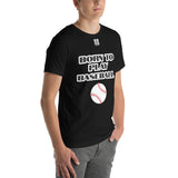 Unisex t-shirt "10101-0021 Born To Play Baseball (White Logo)"