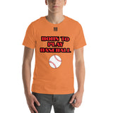 Unisex t-shirt "10101-0021 Born To Play Baseball (Black Logo)"