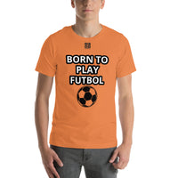 Unisex t-shirt "10101-0051 Born To Play Futbol (Black Logo)"