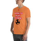 Unisex t-shirt "10101-0051 Born To Play Futbol (Red Logo)"