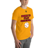 Unisex t-shirt "10101-0021 Born To Play Baseball (Black Logo)"