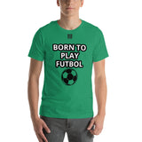 Unisex t-shirt "10101-0051 Born To Play Futbol (Black Logo)"