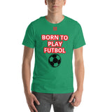 Unisex t-shirt "10101-0051 Born To Play Futbol (Red Logo)"