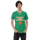 Unisex t-shirt "10101-0031 Born To Play Basketball (White Logo)"