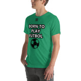 Unisex t-shirt "10101-0051 Born To Play Futbol (Black Logo)"