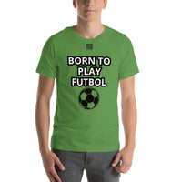 Unisex t-shirt "10101-0051 Born To Play Futbol (Black Logo)"