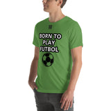 Unisex t-shirt "10101-0051 Born To Play Futbol (Black Logo)"