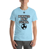 Unisex t-shirt "10101-0051 Born To Play Futbol (Black Logo)"