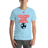 Unisex t-shirt "10101-0051 Born To Play Futbol (Red Logo)"