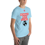 Unisex t-shirt "10101-0051 Born To Play Futbol (Red Logo)"