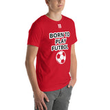 Unisex t-shirt "10101-0051 Born To Play Futbol (White Logo)"