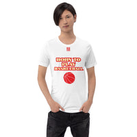 Unisex t-shirt "10101-0031 Born To Play Basketball (Red Logo)"