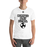 Unisex t-shirt "10101-0051 Born To Play Futbol (Black Logo)"