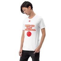 Unisex t-shirt "10101-0031 Born To Play Basketball (Red Logo)"