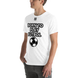 Unisex t-shirt "10101-0051 Born To Play Futbol (Black Logo)"