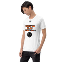 Unisex t-shirt "10101-0031 Born To Play Basketball (Black Logo)"