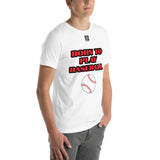 Unisex t-shirt "10101-0021 Born To Play Baseball (Black Logo)"