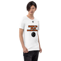 Unisex t-shirt "10101-0031 Born To Play Basketball (Black Logo)"