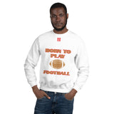 Unisex Sweatshirt "1031-0011 Born To Play Football (Red Logo)" - JCBTGlobal