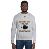 Unisex Sweatshirt "1031-0011 Born To Play Football (Black Logo)" - JCBTGlobal