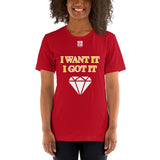 Short-Sleeve Unisex T-Shirt "2012-0172 I Want It I Got It (White Logo)" - JCBTGlobal