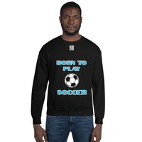 Unisex Sweatshirt "1031-0041 Born To Play Soccer (White Logo)" - JCBTGlobal