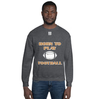 Unisex Sweatshirt "1031-0011 Born To Play Football (White Logo)" - JCBTGlobal