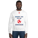 Unisex Sweatshirt "1031-0041 Born To Play Soccer (Red Logo)" - JCBTGlobal