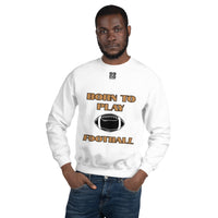 Unisex Sweatshirt "1031-0011 Born To Play Football (Black Logo)" - JCBTGlobal