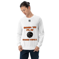 Unisex Sweatshirt "1031-0031 Born To Play Basketball (Black Logo)" - JCBTGlobal