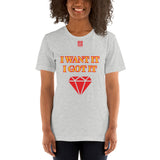 Short-Sleeve Unisex T-Shirt "2012-0172 I Want It I Got It (Red Logo)" - JCBTGlobal