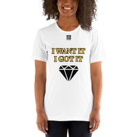 Short-Sleeve Unisex T-Shirt "2012-0172 I Want It I Got It (Black Logo)" - JCBTGlobal