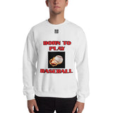 Unisex Sweatshirt "1031-0021 Born To Play Baseball (Black Logo)" - JCBTGlobal