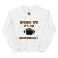 Unisex Sweatshirt "1031-0011 Born To Play Football (Black Logo)" - JCBTGlobal