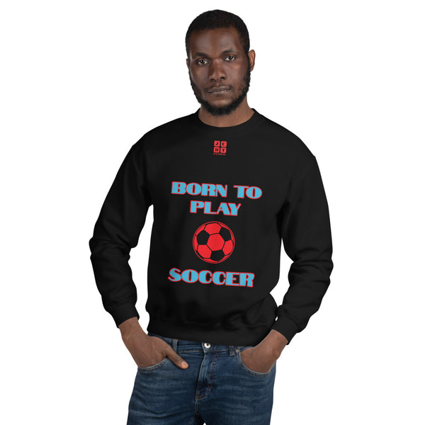 Unisex Sweatshirt "1031-0041 Born To Play Soccer (Red Logo)" - JCBTGlobal