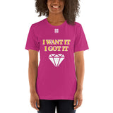 Short-Sleeve Unisex T-Shirt "2012-0172 I Want It I Got It (White Logo)" - JCBTGlobal