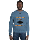 Unisex Sweatshirt "1031-0011 Born To Play Football (Black Logo)" - JCBTGlobal