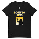 Short-Sleeve Unisex T-Shirt "2012-0161 Born To Sing (White Logo)" - JCBTGlobal