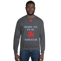 Unisex Sweatshirt "1031-0041 Born To Play Soccer (Red Logo)" - JCBTGlobal