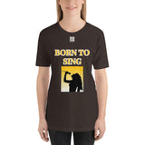 Short-Sleeve Unisex T-Shirt "2012-0161 Born To Sing (White Logo)" - JCBTGlobal