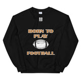 Unisex Sweatshirt "1031-0011 Born To Play Football (White Logo)" - JCBTGlobal