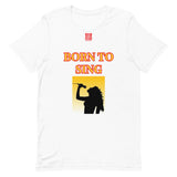 Short-Sleeve Unisex T-Shirt "2012-0161 Born To Sing (Red Logo)" - JCBTGlobal